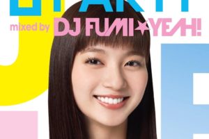 オムニバスアルバム『J-PARTY mixed by DJ FUMI★YEAH!』(2015年5月27日発売) 高画質CDジャケット画像