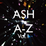 ASH (アッシュ) 6thアルバム『A-Z Volume 1 (エー・ゼット・ボリューム1)』(2020年4月7日発売) 高画質CDジャケット画像 (ジャケ写)