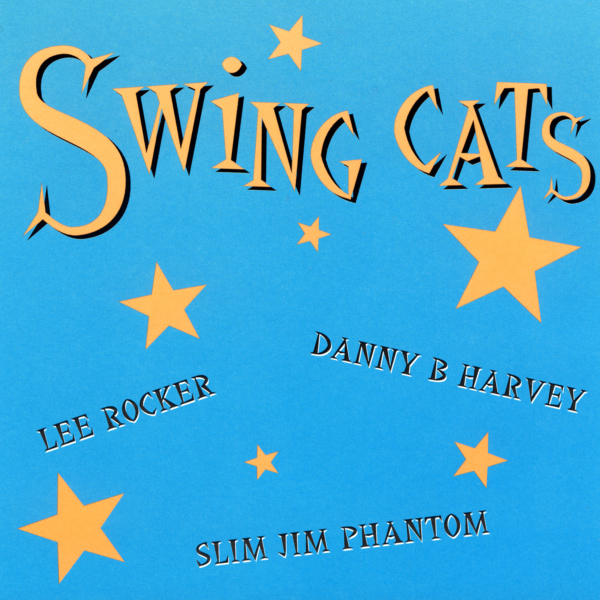 Swing Cats (feat. Slim Jim Phantom) (by Swing Cats, Danny B Harvey & Lee Rocker) 高画質ジャケット画像